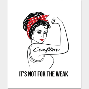 Crafter Not For Weak Posters and Art